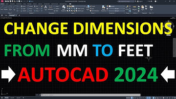 How to Change Dimensions in AutoCAD 2024 from mm to Feet