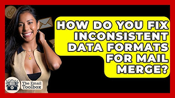 How Do You Fix Inconsistent Data Formats For Mail Merge? - TheEmailToolbox.com
