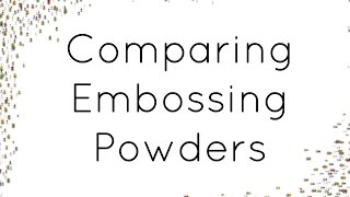 Comparing "white" embossing powders