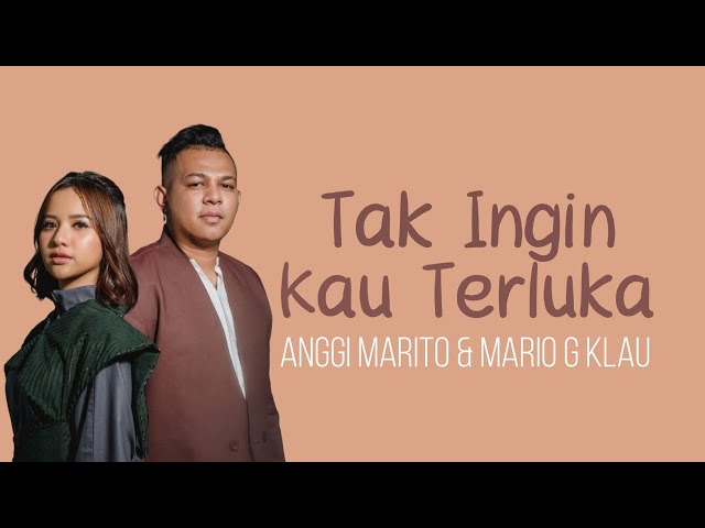 Anggi Marito & Mario G. Klau - Tak Ingin Kau Terluka (Lirik) class=