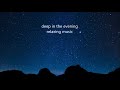 Deep In The Evening موسيقى مسائية للاسترخاء 