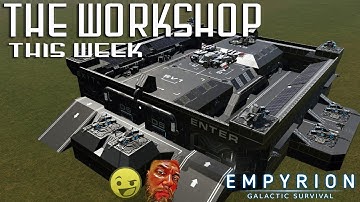 The Workshop This Week | Empyrion Galactic Survival | With Spanj & XCaliber | #8