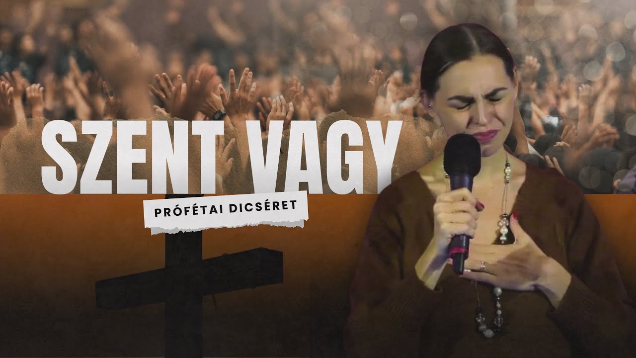 Szent vagy - prófétai dicséret