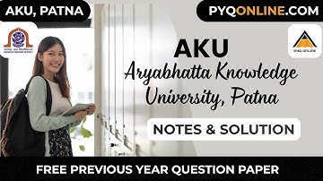 AKU Aryabhatta Knowledge University, Patna All study material #pyq #aku #patna #notes #pyqs