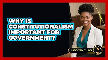 Why Is Constitutionalism Important For Government? - Justice System Explained