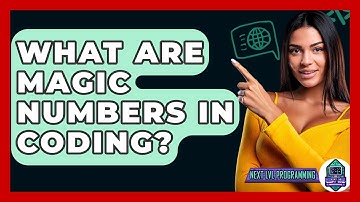 What Are Magic Numbers In Coding? - Next LVL Programming