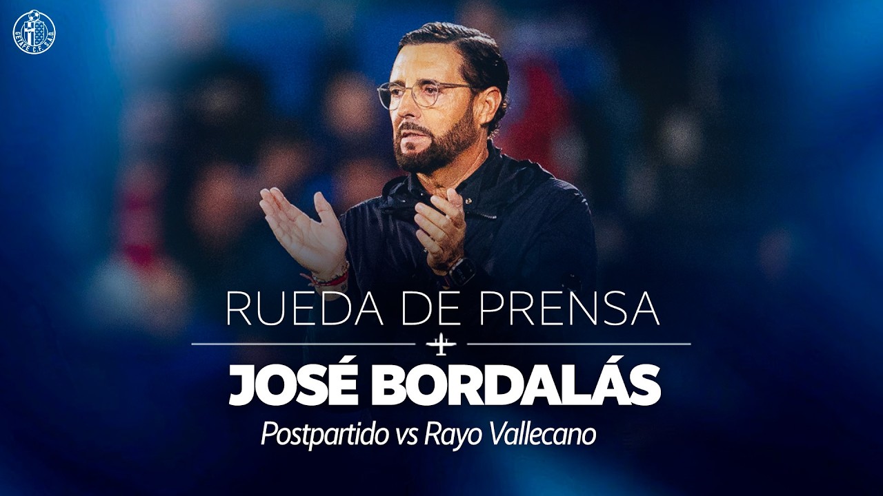 RUEDA DE PRENSA DE JOSÉ BORDALÁS TRAS EL GETAFE C.F. 1-1 RAYO VALLECANO
