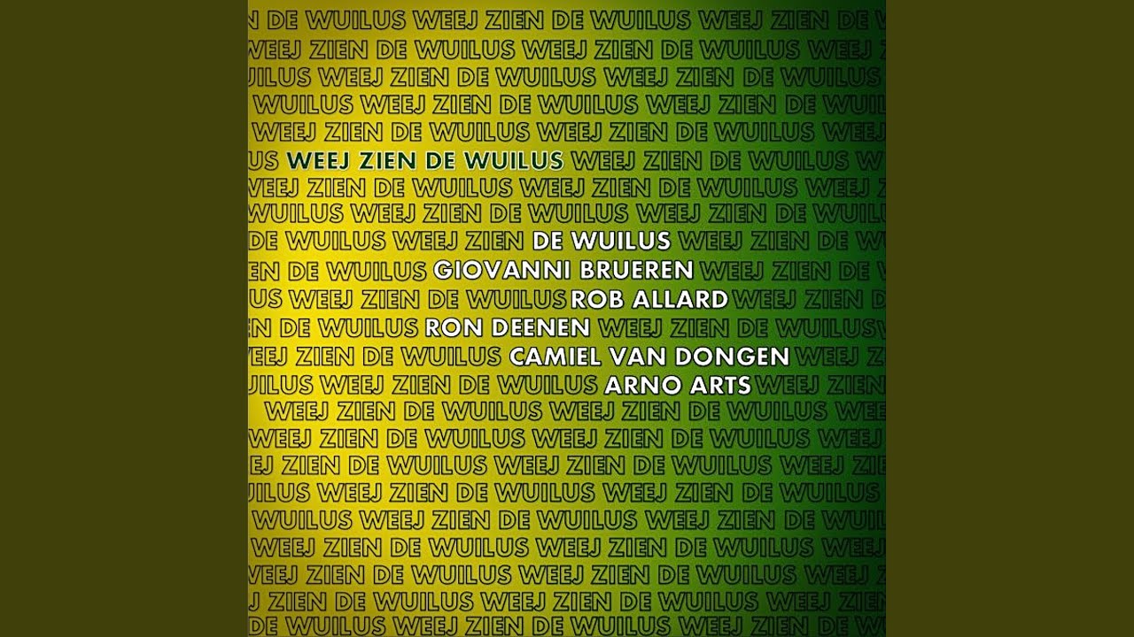 Weej Zien De Wuilus (feat. Ron Deenen, Camiel Van Dongen, Giovanni Brueren, Rob Allard & Arno Arts)