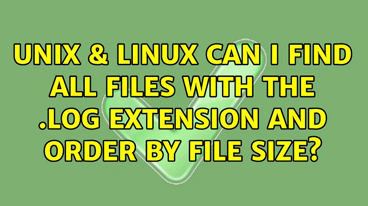 Unix & Linux: Can I find all files with the .log extension and order by file size? (2 Solutions!!)