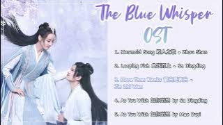 [FULL Playlist] The Blue Whisper 驭鲛记之与君初相识 OST Album