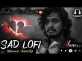 Top Sad Songs ❤️ | DJ Remix 🥀 | Mashup | Heart Broken 🔥🔥 | Mood Off Song💔#SadSong #BrokenHeart #Dard