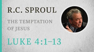 The Temptation of Jesus (Luke 4:1-13) - A Sermon by R.C. Sproul