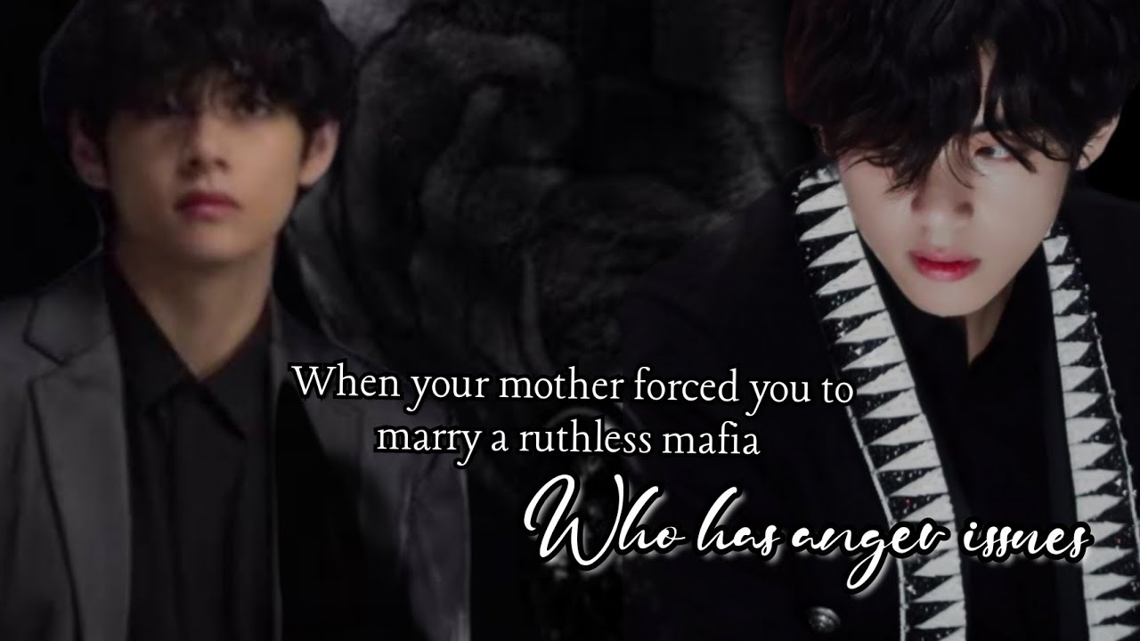 When your mother forced you to marry a ruthless mafia who has anger issues #btsff