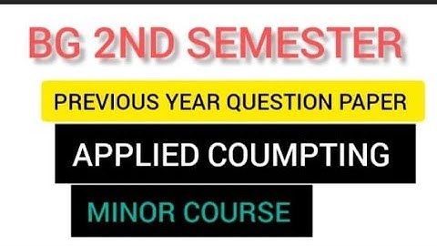 BG2nd Semester  previous year question paper  of   OF Applied computing minor course