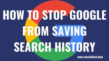 How to Stop Google from Saving Search History