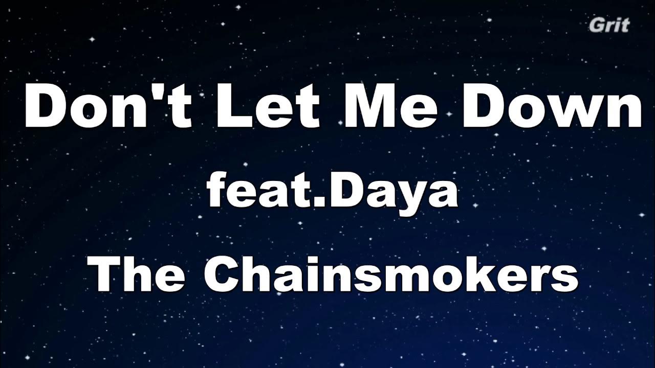 Dont lets me down. The chainsmokers don&#039;t let me down. let me down slowly караоке. don&#039;t let me down notes.