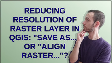 Reducing resolution of raster layer in QGIS: "Save as..." or "Align Raster..."?