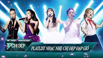Playlist Nhạc Nhẹ Chị Đẹp, Top Hit Tiết Mục Lắng Đọng Được Nghe Nhiều Nhất | CHỊ ĐẸP ĐẠP GIÓ 2024