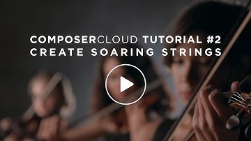 ComposerCloud Tutorial #2 - Create Soaring Strings
