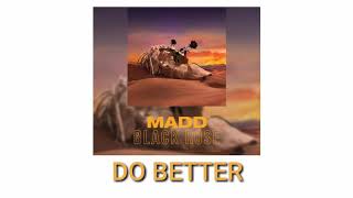 Madd- Do Better [ ALBUM BLACK ROSE 🥀  ]