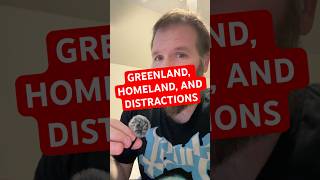 Greenland, Homeland, and Distractions.