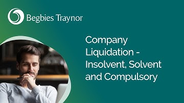 Company Liquidation - Insolvent, Solvent and Compulsory
