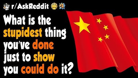 What is the stupidest thing you