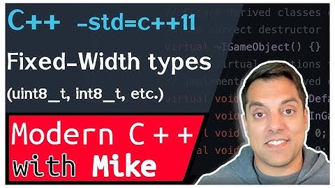 Fixed-width data types (e.g. uint8_t, uint16_t, etc.) | Modern Cpp Series Ep. 207