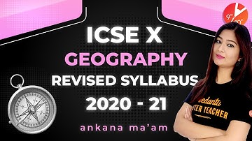 ICSE 10 Geography Revised Syllabus 2020 2021 | ICSE Class 10 Social Science | Vedantu Class 9 and 10