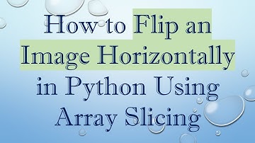 How to Flip an Image Horizontally in Python Using Array Slicing