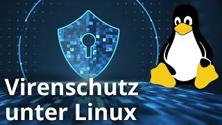 Linux und Virenschutz - So nutzt Du Deinen Linux-Desktop-Rechner sicher!