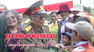 ĐIỆN BIÊN - Đại tướng Võ Nguyên Giáp trong lòng người Điện Biên