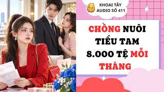 KHOAI TÂY AUDIO SỐ 411 | CHỒNG NUÔI TIỂU TAM 8.000 TỆ MỖI THÁNG   #truyenaudio #audio