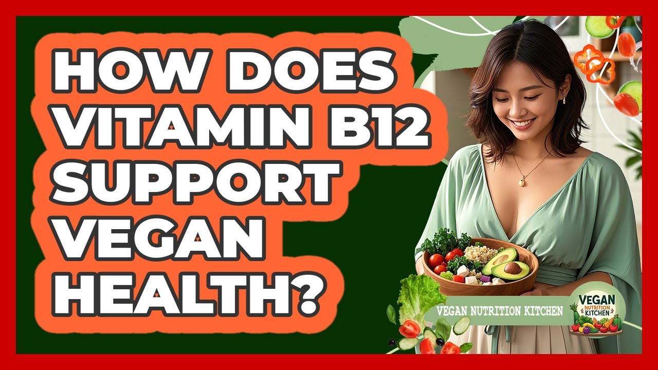 How Does Vitamin B12 Support Vegan Health?