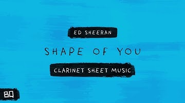 Shape of You - Ed Sheeran (Clarinet Sheet Music)