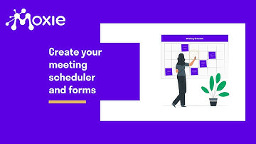 Meeting scheduler and custom forms in Moxie