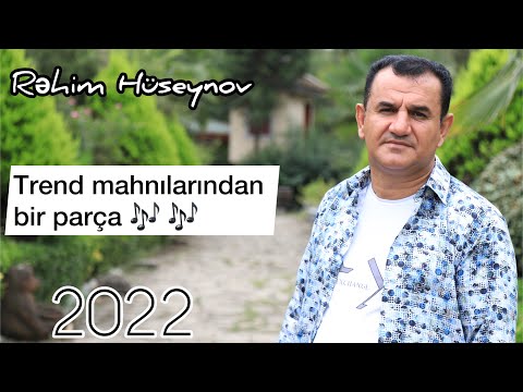 Rehim Huseynov - Trend mahnilarindan pir parça 2022