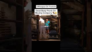 @4funguys On Youtube - “Dead Body Prank On Moving Company” #funny #prank