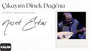 Neşet Ertaş - Çıkayım Dinek Dağına [ Live Concert © 2000 Kalan Müzik ] Resimi