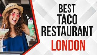 Taco Restaurant in London