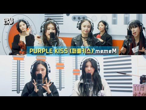 PURPLE KISS (퍼플키스) - memeM (맴맴) | K-Pop Live Session | Super K-Pop