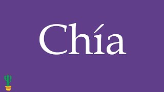 How to Pronounce ''Chía'' (Chia) Correctly in Spanish 🇲🇽