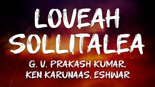 G. V. Prakash Kumar, Ken Karunaas, Eshwar - Loveah Sollitalea (From "Youth") (Lyrics)