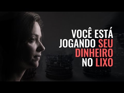 Você está jogando seu dinheiro no lixo? - Você está jogando seu dinheiro no lixo?