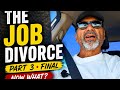 The Job Divorce – Part 3 (Final) | Starting Over After 60