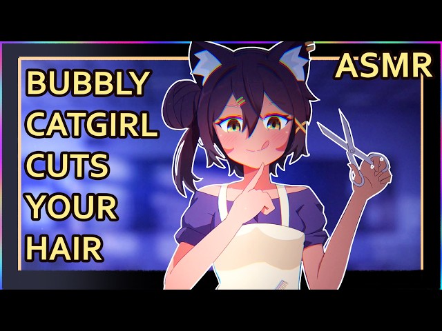 Bubbly Catgirl Cuts Your Hair | ASMR | Personal Attention | [hairdryer] [electric razor] [haircut]