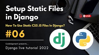 Live - #6 | How to Load Static 'CSS Files in Django | Get Data From HTML Django | Codelopment