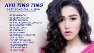 Best Of Song Ayu Ting Ting Full Album LAGU AYU TING TING TERBARU   Ayu Ting Ting nonstop playlist