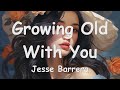 Jesse Barrera Growing Old With You Lyrics mp3