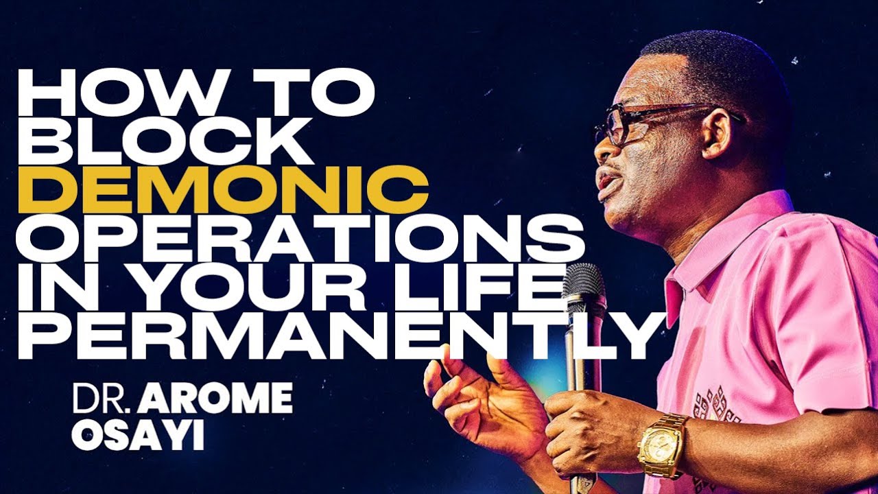 5 PRACTICAL WAYS TO LIVE FREE OF DEMONIC CONTROL AND DEMONIZATION ||APOSTLE AROME OSAYI